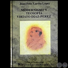 MODERNISMO Y TEOSOFÍA: VIRIATO DÍAZ-PÉREZ - Autor: JUAN FÉLIX LARREA LÓPEZ - Año 1993